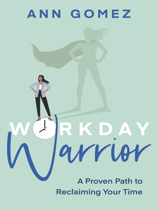 Title details for Workday Warrior by Ann Gomez - Available